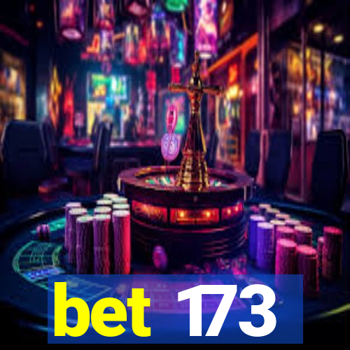 bet 173