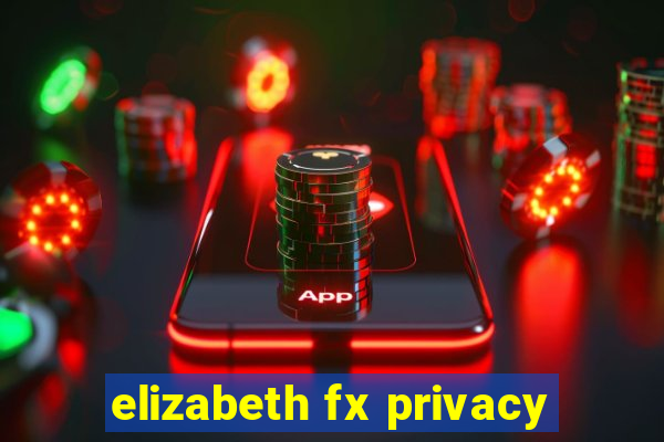 elizabeth fx privacy
