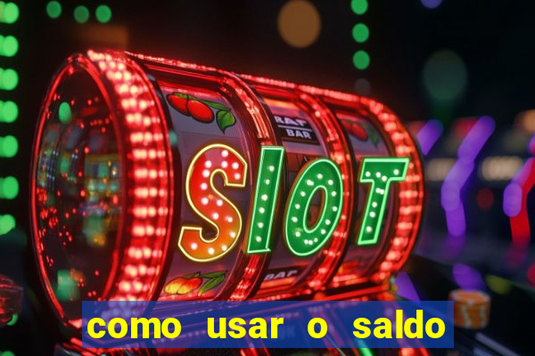 como usar o saldo now do big win