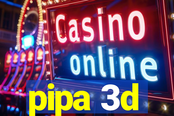 pipa 3d