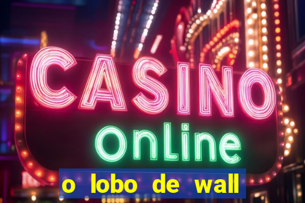 o lobo de wall street filme online