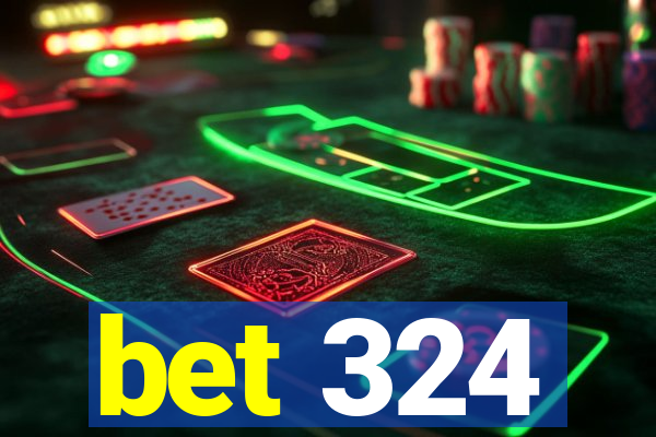 bet 324