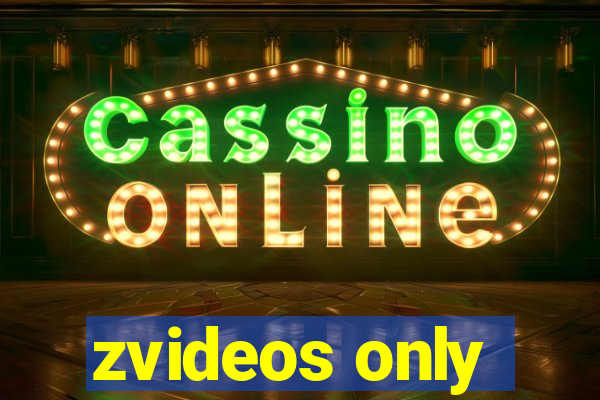 zvideos only