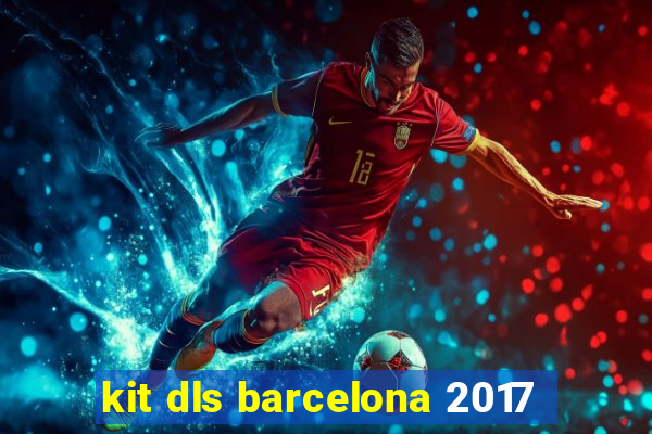 kit dls barcelona 2017