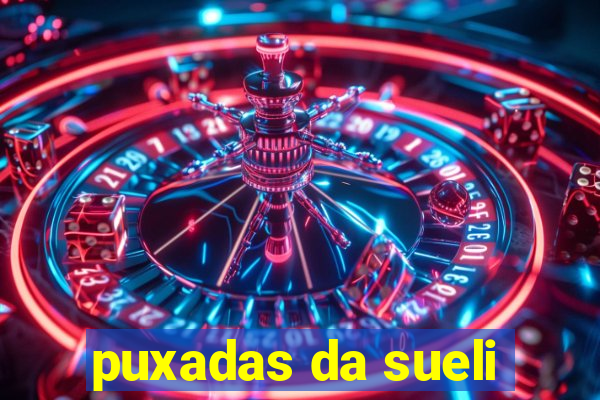 puxadas da sueli