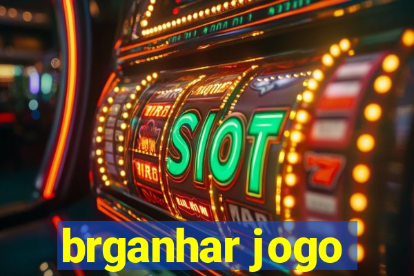 brganhar jogo