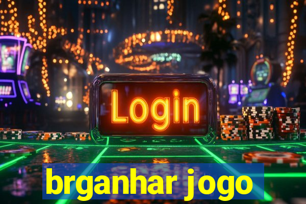 brganhar jogo