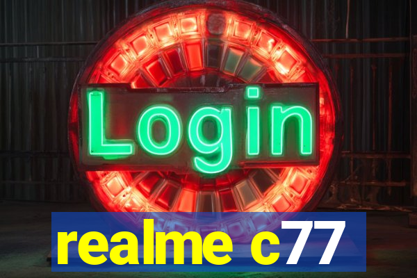 realme c77