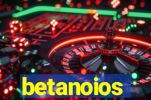 betanoios