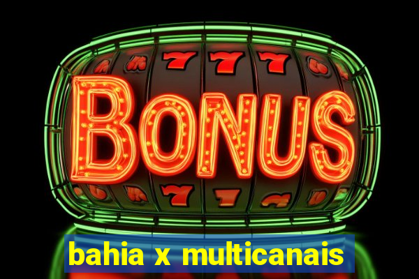 bahia x multicanais