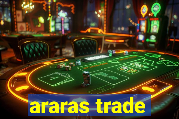 araras trade