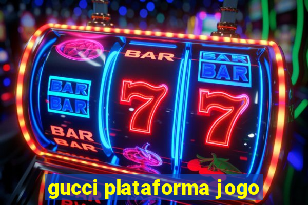 gucci plataforma jogo