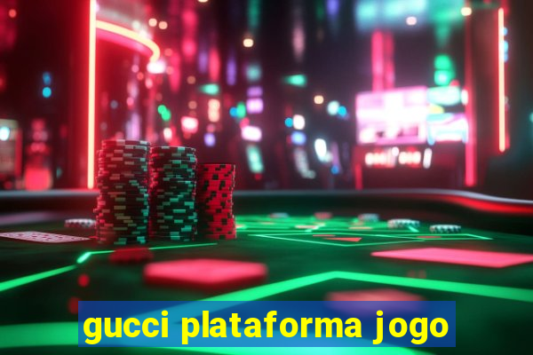 gucci plataforma jogo