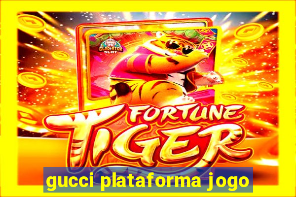 gucci plataforma jogo