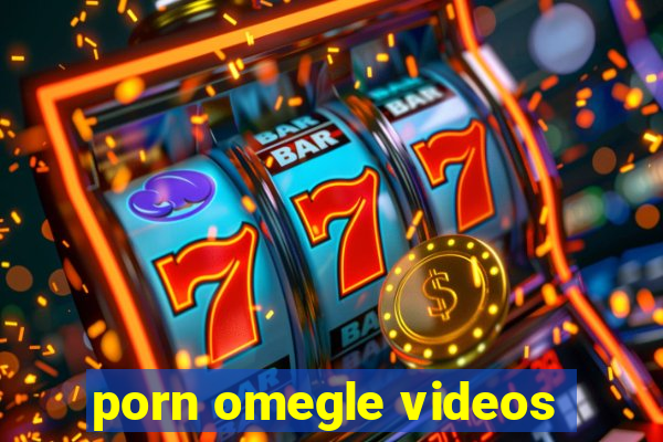 porn omegle videos