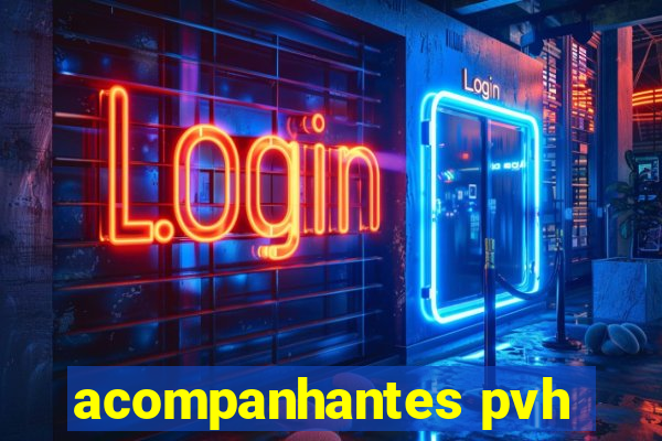 acompanhantes pvh