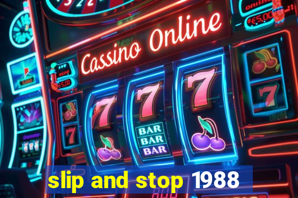 slip and stop 1988