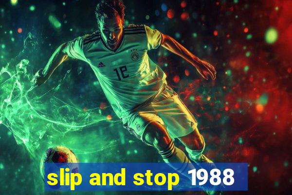 slip and stop 1988