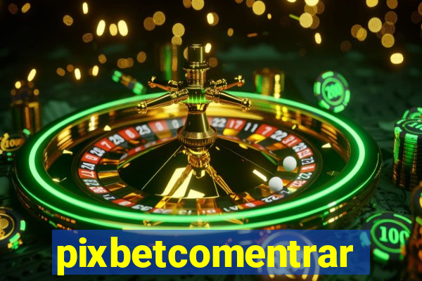 pixbetcomentrar