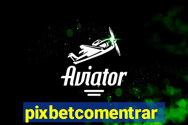 pixbetcomentrar