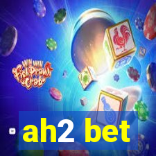ah2 bet