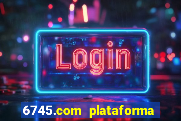 6745.com plataforma de jogos