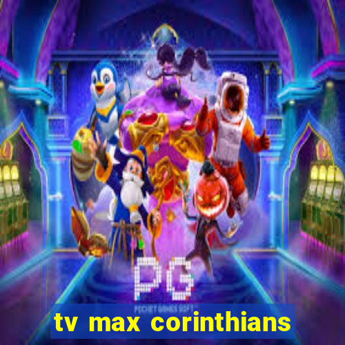 tv max corinthians