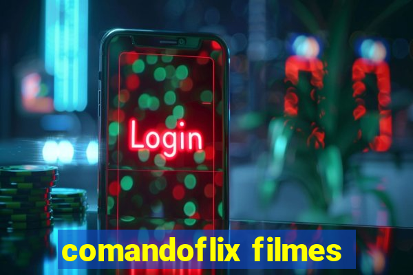 comandoflix filmes