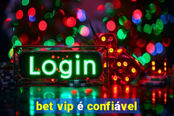 bet vip é confiável