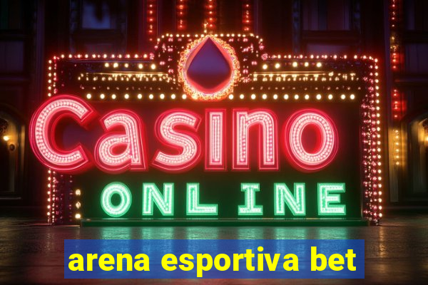 arena esportiva bet