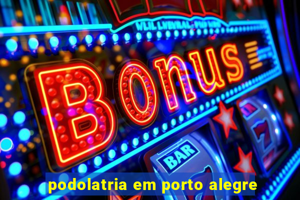 podolatria em porto alegre