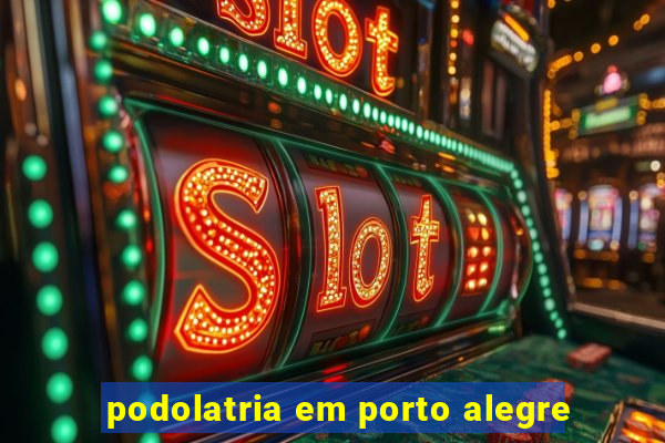 podolatria em porto alegre