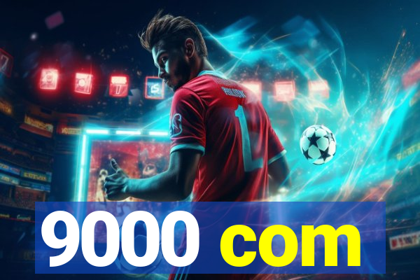 9000 com
