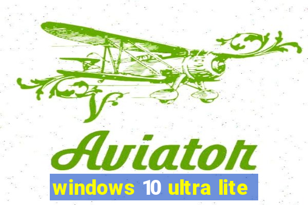 windows 10 ultra lite