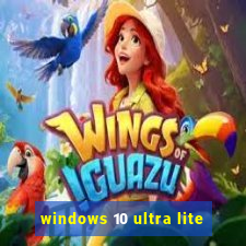 windows 10 ultra lite