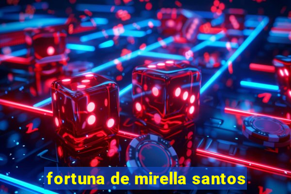 fortuna de mirella santos