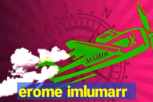 erome imlumarr