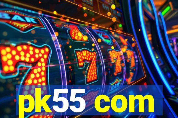 pk55 com