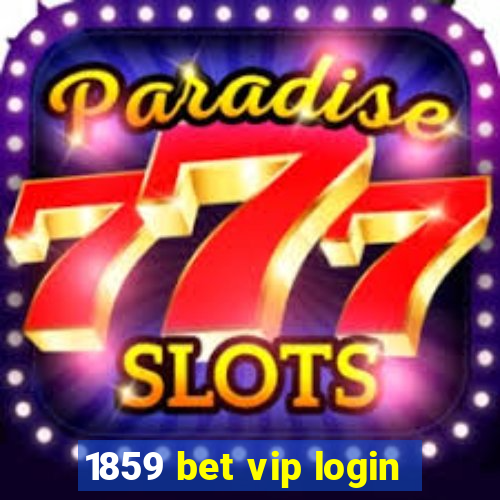 1859 bet vip login