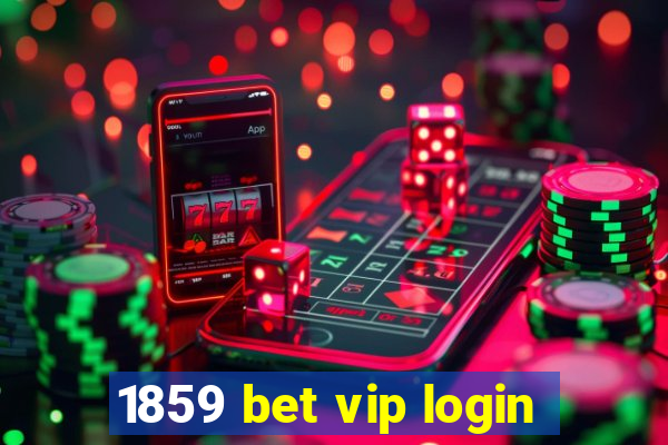 1859 bet vip login