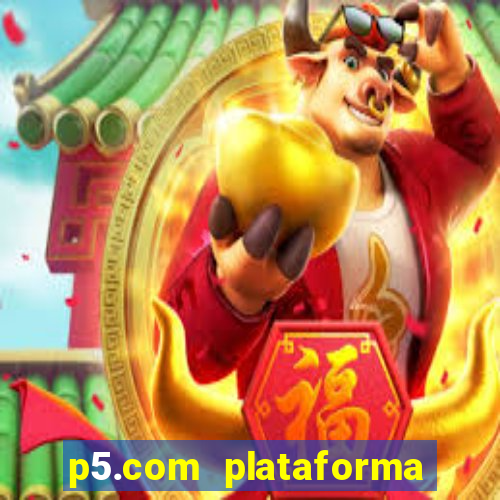 p5.com plataforma de jogos