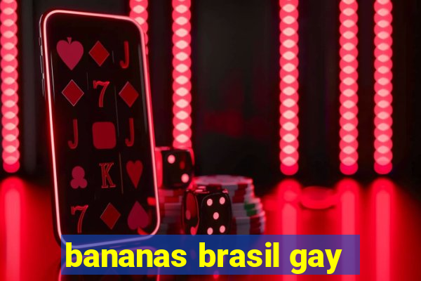 bananas brasil gay