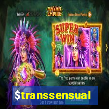 $transsensual