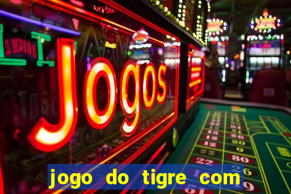 jogo do tigre com 5 reais