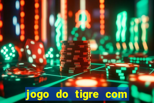 jogo do tigre com 5 reais