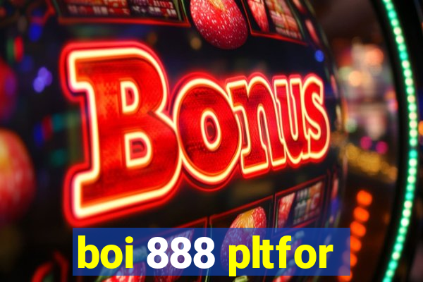 boi 888 pltfor