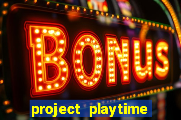 project playtime mobile beta