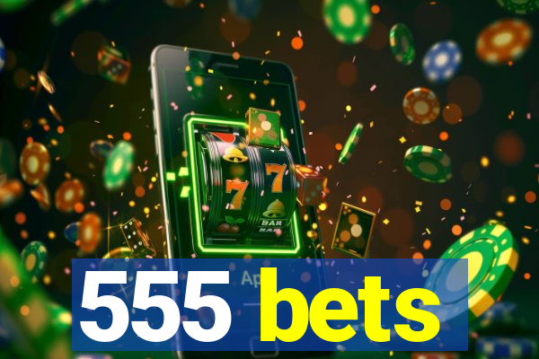 555 bets