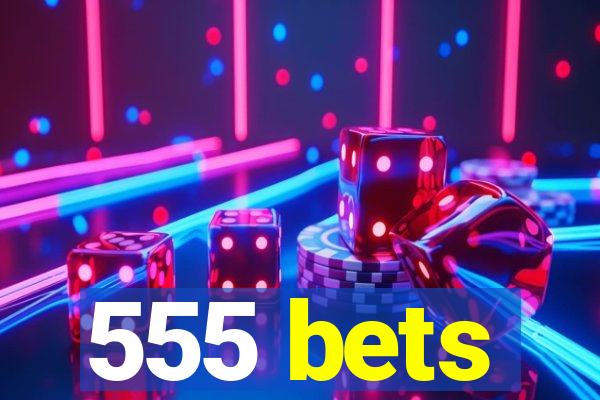 555 bets
