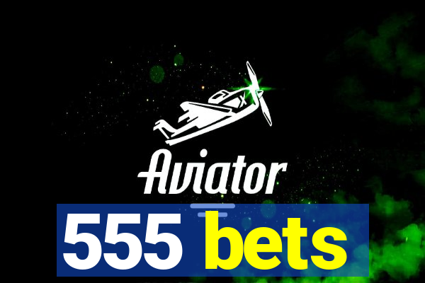 555 bets